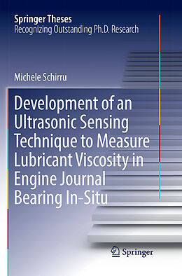 Kartonierter Einband Development of an Ultrasonic Sensing Technique to Measure Lubricant Viscosity in Engine Journal Bearing In-Situ von Michele Schirru