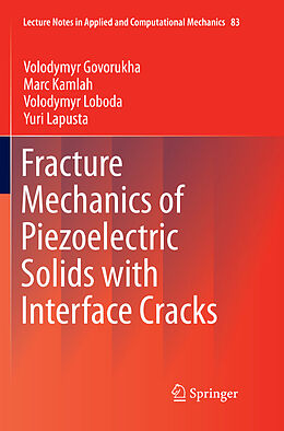 Kartonierter Einband Fracture Mechanics of Piezoelectric Solids with Interface Cracks von Volodymyr Govorukha, Yuri Lapusta, Volodymyr Loboda