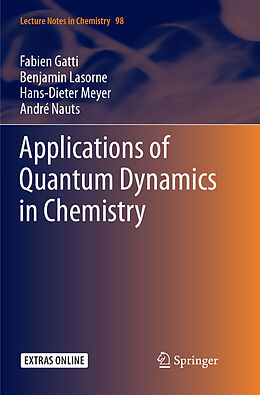 Couverture cartonnée Applications of Quantum Dynamics in Chemistry de Fabien Gatti, André Nauts, Hans-Dieter Meyer