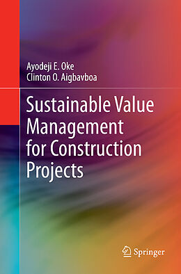 Kartonierter Einband Sustainable Value Management for Construction Projects von Clinton O. Aigbavboa, Ayodeji E. Oke