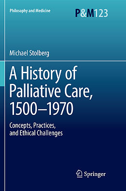 Kartonierter Einband A History of Palliative Care, 1500-1970 von Michael Stolberg