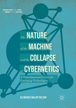 Couverture cartonnée The Nature of the Machine and the Collapse of Cybernetics de Alcibiades Malapi-Nelson