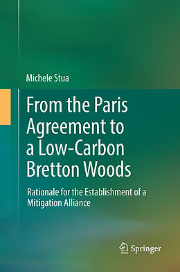 Kartonierter Einband From the Paris Agreement to a Low-Carbon Bretton Woods von Michele Stua
