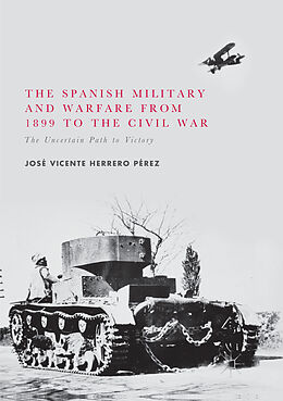 Couverture cartonnée The Spanish Military and Warfare from 1899 to the Civil War de José Vicente Herrero Pérez