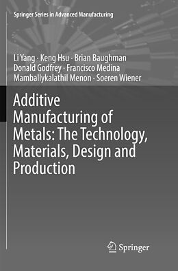 Couverture cartonnée Additive Manufacturing of Metals: The Technology, Materials, Design and Production de Li Yang, Keng Hsu, Brian Baughman