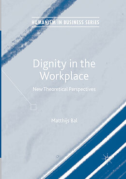 Couverture cartonnée Dignity in the Workplace de Matthijs Bal