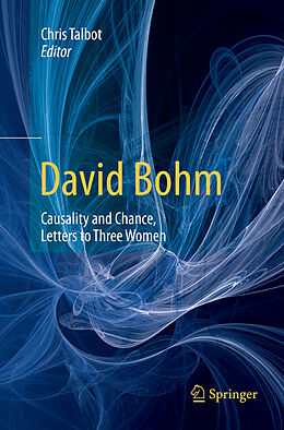 Couverture cartonnée David Bohm: Causality and Chance, Letters to Three Women de Chris Talbot