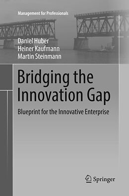 Kartonierter Einband Bridging the Innovation Gap von Daniel Huber, Martin Steinmann, Heiner Kaufmann
