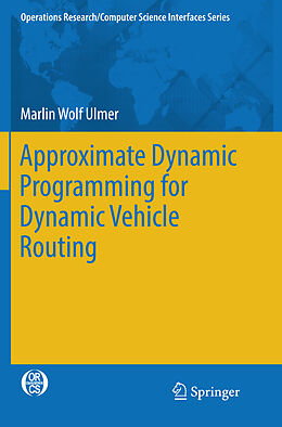 Couverture cartonnée Approximate Dynamic Programming for Dynamic Vehicle Routing de Marlin Wolf Ulmer