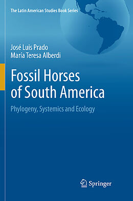 Kartonierter Einband Fossil Horses of South America von María Teresa Alberdi, José Luis Prado