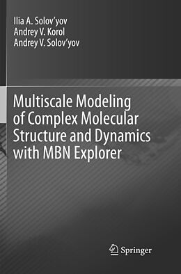 Couverture cartonnée Multiscale Modeling of Complex Molecular Structure and Dynamics with MBN Explorer de Ilia A. Solov yov, Andrey V. Solov yov, Andrey V. Korol