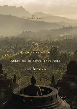 Couverture cartonnée The Appropriation of Religion in Southeast Asia and Beyond de 