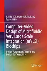 Kartonierter Einband (Kt) Computer-Aided Design of Microfluidic Very Large Scale Integration (mVLSI) Biochips von Kai Hu, Krishnendu Chakrabarty, Tsung-Yi Ho