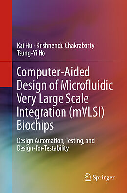 Couverture cartonnée Computer-Aided Design of Microfluidic Very Large Scale Integration (mVLSI) Biochips de Kai Hu, Tsung-Yi Ho, Krishnendu Chakrabarty