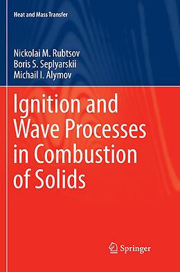 Couverture cartonnée Ignition and Wave Processes in Combustion of Solids de Nickolai M. Rubtsov, Michail I. Alymov, Boris S. Seplyarskii