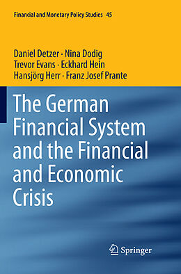 Kartonierter Einband The German Financial System and the Financial and Economic Crisis von Daniel Detzer, Nina Dodig, Franz Josef Prante