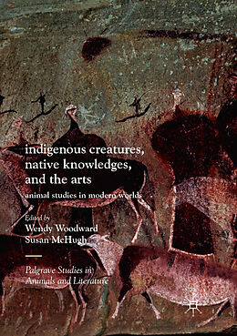 Couverture cartonnée Indigenous Creatures, Native Knowledges, and the Arts de 