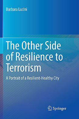 Kartonierter Einband The Other Side of Resilience to Terrorism von Barbara Lucini