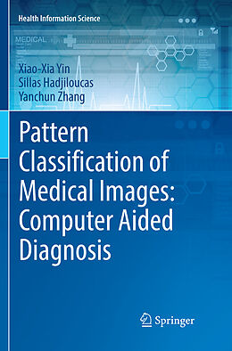 Couverture cartonnée Pattern Classification of Medical Images: Computer Aided Diagnosis de Xiao-Xia Yin, Yanchun Zhang, Sillas Hadjiloucas