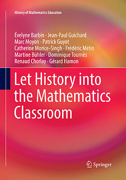 Kartonierter Einband Let History into the Mathematics Classroom von Évelyne Barbin, Catherine Morice-Singh, Jean-Paul Guichard