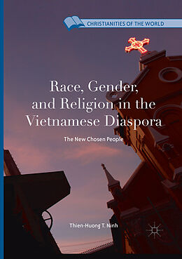 Couverture cartonnée Race, Gender, and Religion in the Vietnamese Diaspora de Thien-Huong T. Ninh