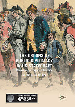 Couverture cartonnée The Origins of Public Diplomacy in US Statecraft de Caitlin E. Schindler