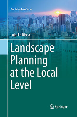 Couverture cartonnée Landscape Planning at the Local Level de Luigi La Riccia