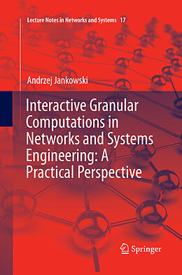 Kartonierter Einband Interactive Granular Computations in Networks and Systems Engineering: A Practical Perspective von Andrzej Jankowski