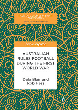 Couverture cartonnée Australian Rules Football During the First World War de Rob Hess, Dale Blair