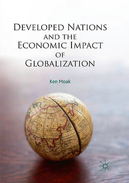 Couverture cartonnée Developed Nations and the Economic Impact of Globalization de Ken Moak