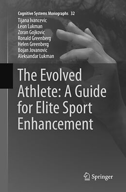 Couverture cartonnée The Evolved Athlete: A Guide for Elite Sport Enhancement de Tijana Ivancevic, Leon Lukman, Zoran Gojkovic