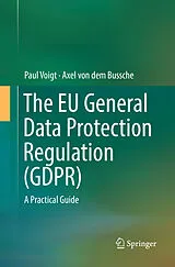 Kartonierter Einband The EU General Data Protection Regulation (GDPR) von Paul Voigt, Axel von dem Bussche