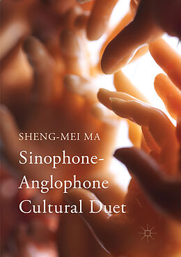 Couverture cartonnée Sinophone-Anglophone Cultural Duet de Sheng-Mei Ma