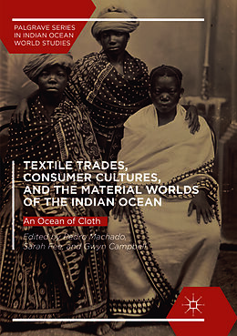 Couverture cartonnée Textile Trades, Consumer Cultures, and the Material Worlds of the Indian Ocean de 