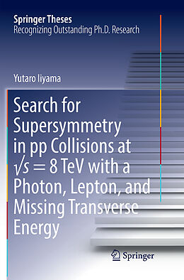 Kartonierter Einband Search for Supersymmetry in pp Collisions at  s = 8 TeV with a Photon, Lepton, and Missing Transverse Energy von Yutaro Iiyama