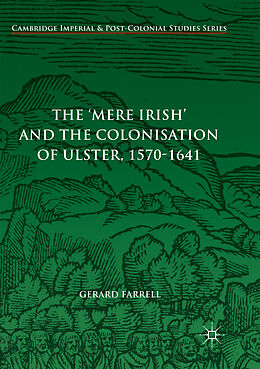 Couverture cartonnée The 'Mere Irish' and the Colonisation of Ulster, 1570-1641 de Gerard Farrell