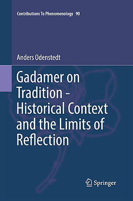 Couverture cartonnée Gadamer on Tradition - Historical Context and the Limits of Reflection de Anders Odenstedt