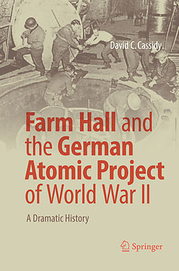 Kartonierter Einband Farm Hall and the German Atomic Project of World War II von David C. Cassidy