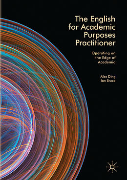 Kartonierter Einband The English for Academic Purposes Practitioner von Ian Bruce, Alex Ding