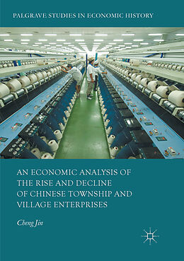 Kartonierter Einband An Economic Analysis of the Rise and Decline of Chinese Township and Village Enterprises von Cheng Jin