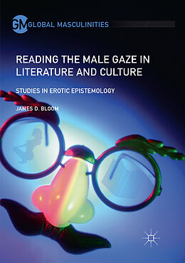 Couverture cartonnée Reading the Male Gaze in Literature and Culture de James D. Bloom