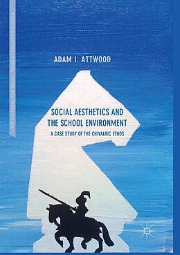 Couverture cartonnée Social Aesthetics and the School Environment de Adam I. Attwood