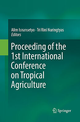 Kartonierter Einband Proceeding of the 1st International Conference on Tropical Agriculture von 