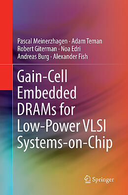 Couverture cartonnée Gain-Cell Embedded DRAMs for Low-Power VLSI Systems-on-Chip de Pascal Meinerzhagen, Adam Teman, Alexander Fish