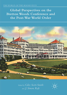 Kartonierter Einband Global Perspectives on the Bretton Woods Conference and the Post-War World Order von 