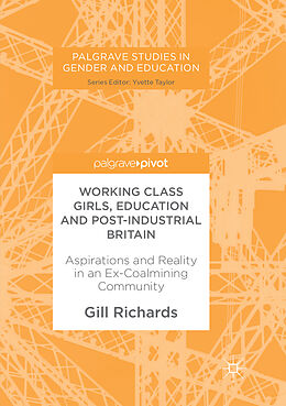 Couverture cartonnée Working Class Girls, Education and Post-Industrial Britain de Gill Richards