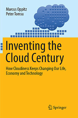 Kartonierter Einband Inventing the Cloud Century von Peter Tomsu, Marcus Oppitz