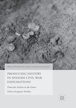 Couverture cartonnée Producing History in Spanish Civil War Exhumations de Zahira Aragüete-Toribio