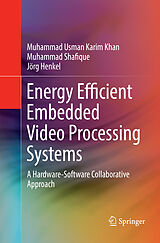 Couverture cartonnée Energy Efficient Embedded Video Processing Systems de Muhammad Usman Karim Khan, Jörg Henkel, Muhammad Shafique