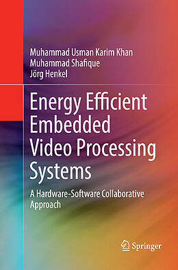 Couverture cartonnée Energy Efficient Embedded Video Processing Systems de Muhammad Usman Karim Khan, Jörg Henkel, Muhammad Shafique